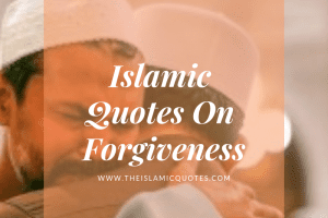 30 Islamic Quotes on Forgiveness  