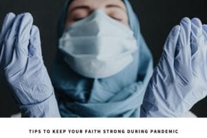 how to keep faith strong in pandemic covid duas