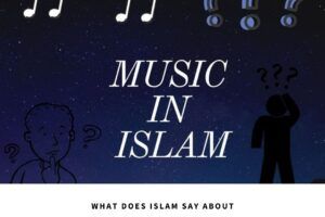 Music In Islam-9 Things Every Muslim Should Know About Music  