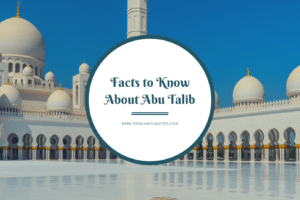 Who Was Abu Talib? 8 Facts to Know About Abu Talib  