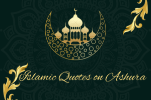Islamic Quotes on Ashura 9 Famous sayings  