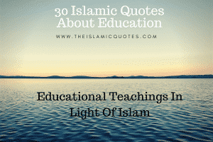 30 Inspiring Islamic Quotes on Education / Knowledge /Study  