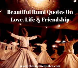 Rumi Beautiful Quotes About Love. Life & Friendship (1)