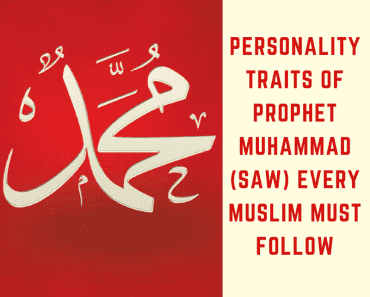 10 Personality Traits Of Prophet Muhammad (SAW) Every Muslim Must Know  