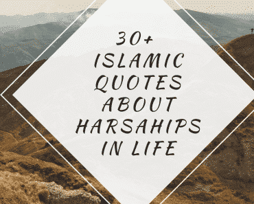 30+ Islamic Quotes About Hardships in Life-How to Ease Dua?  