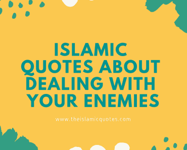 30 Islamic Quotes About Enemies In Islam  