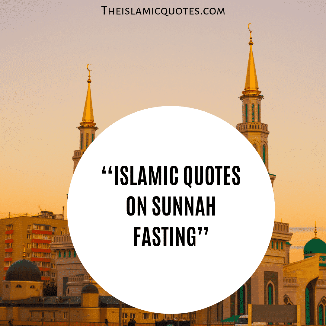 22 Islamic Quotes on Sunnah Fasting & Its Benefits