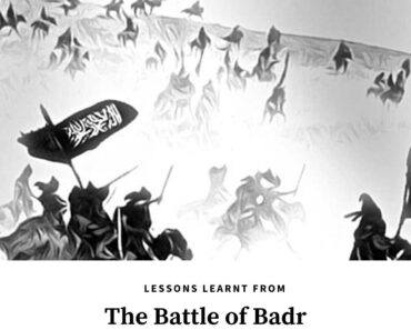 7 Lessons from Battle of Badr That All Muslims Should Learn  