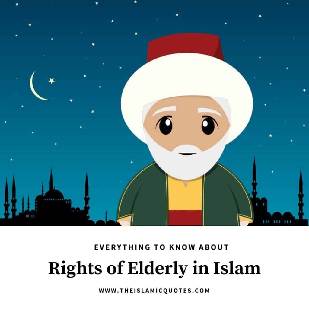 8 Islamic Quotes on The Rights of Elderly In Islam