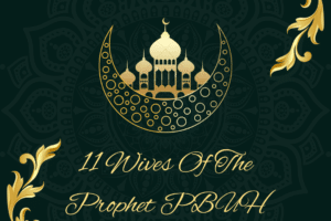 11 Wives Of The Prophet PBUH And Their Beautiful Qualities  