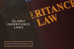 Laws oInheritance in Islam - 15 Quranic Verses & Ahadith  